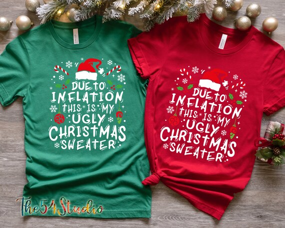 Due To Inflation This Is My Ugly Christmas Sweater Family Matching Funny Christmas Funny Inflation Recession Christmas Shirt Funny Christmas