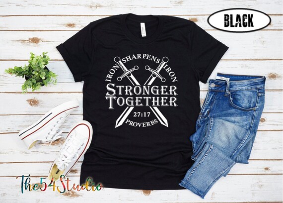 Stronger Together Bible Proverbs Shirt for men and women Iron Sharpen Iron Christian Shirt Faith Shirt Christian Gift Men Religious Shirt