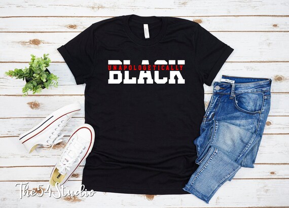 Unapologetically Black Shirts Black History Shirts Black History Month Gifts Black Lives Matter Shirt