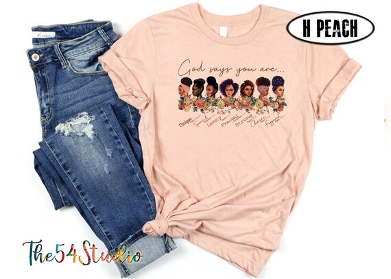 Black Women Shirt, God Says You Are shirt, Black Queen, African American Women T-shirt, Black Equality Shirt, Strong Black Women Shirt