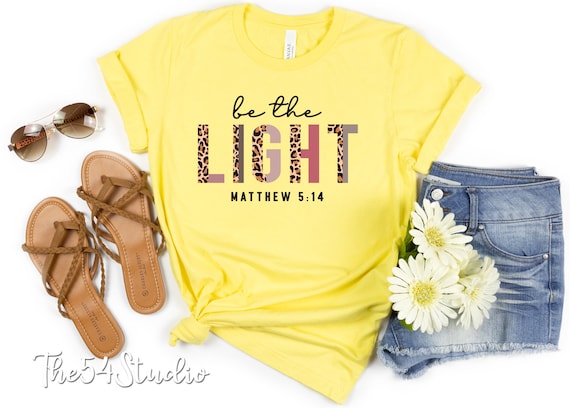 Be The Light Matthew 5:14 Christian Bible Verse T Shirt Be The Light Matthew 5:14 Christian Bible Verse T Shirt