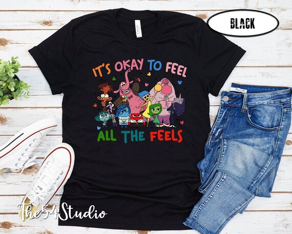 It's Okay to Feel All The Feel Tshirt