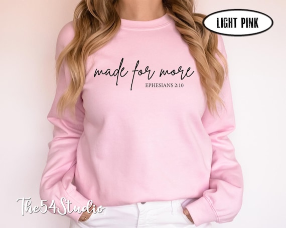 Made for More Sweatshirt, Bible Verse Ephesians 2:10, Christian Gift, Faith Shirt, Religious Woman Gift, Christian Sweater, Jesus Shirt