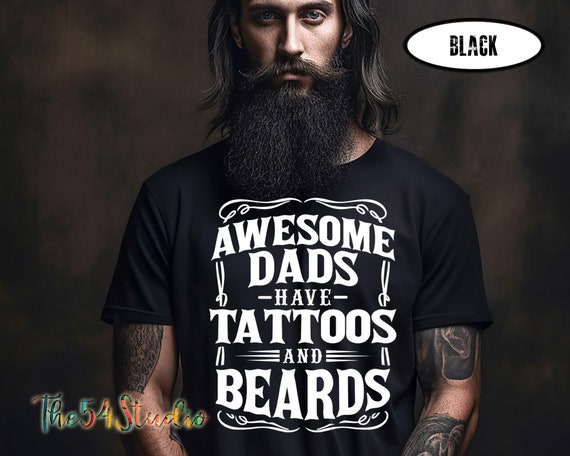 Awesome dads have tattoos and beards shirt, Father's Day Shirt, Fathers Day Gift, Gift for Dad