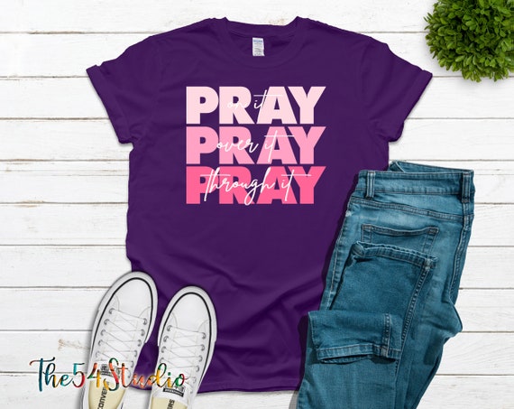 Pray on it, Pray over it, Pray through it, Religious Shirt, Christian Shirt, Bible Verse Shirt, Christian Faith T-Shirt, Gift for her, Faith