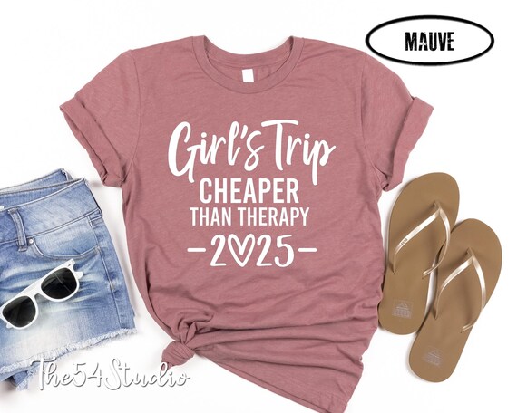 Girls Trip Cheaper Than Therapy 2025 shirt, Girls Weekend, Girls Getaway, Ladies Night, Girls Trip 2025, 4x shirts, 5x shirts