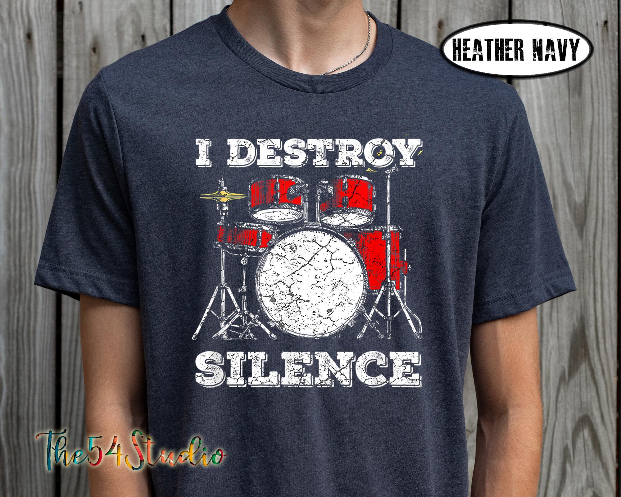 I Destroy Silence Drum Set Drum Player Funny Drummer T Shirt I Destroy Silence Drum Set Drum Player Funny Drummer T Shirt