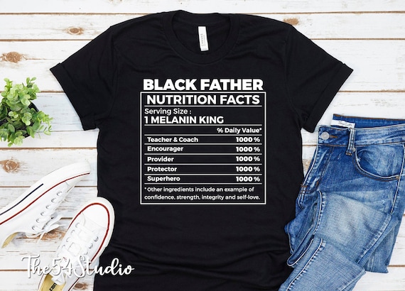 Father's Day Shirt, Black History, Black King, Black Father, African American Fathers Day Gift, Black Father Nutrition, Melanin King