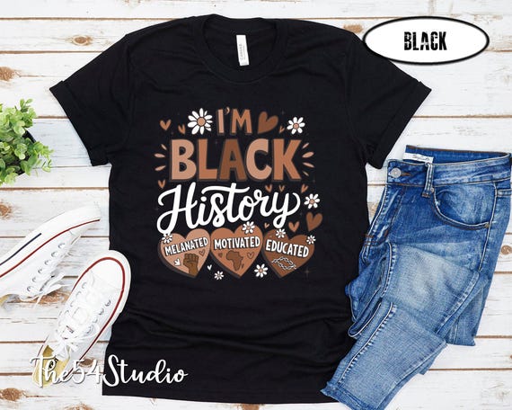 I am Black History Melanated, Motivated, Educated T-Shirt, Black History Shirt, Melanin Shirt, Black History Month Shirt, Black Pride Shirt