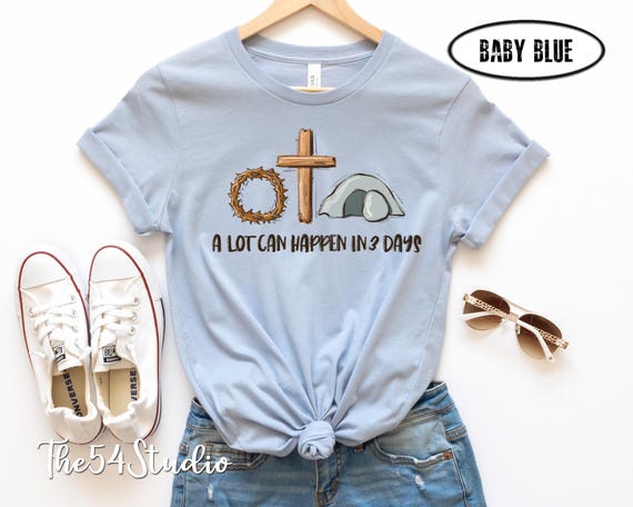 A Lot Can Happen in 3 Days Shirt, Happy Easter Jesus Shirt, Gift for Easter, Religious T-shirt, Christian Easter Shirt, Three Days Shirt