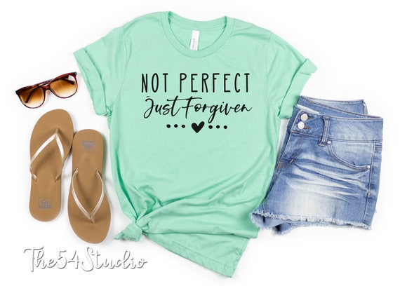 Not Perfect Just Forgiven Religion Tee Shirt Jesus Lover Shirt Christian Shirt Jesus Faith Shirt Custom Bible Tee Religious Gift For Women
