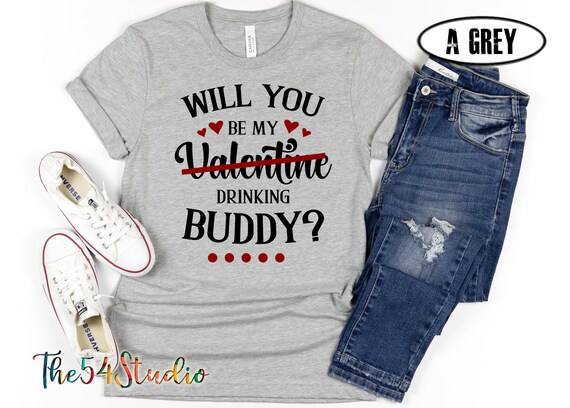 Drinking valentine shirt, Will you be my valentine drinking buddy?, Wine is My Valentine, Drinking shirt, Anti Valentine shirt