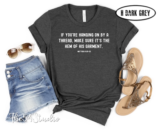 If You're Hanging On By A Thread Make Sure It's the hem of His Garment Sweatshirt for Religious Woman, Bible Verse Shirt, Faith Shirt