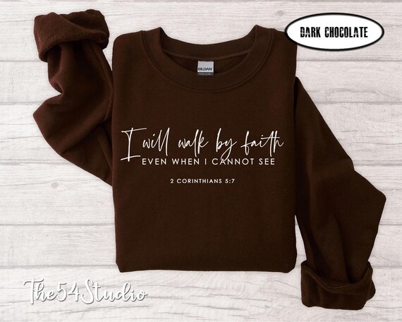 I will Walk By Faith Sweatshirt, Faith Shirt, Christian Women Clothing, Religious Family Sweatshirt, Bible Verse Outfit, Christian Gifts