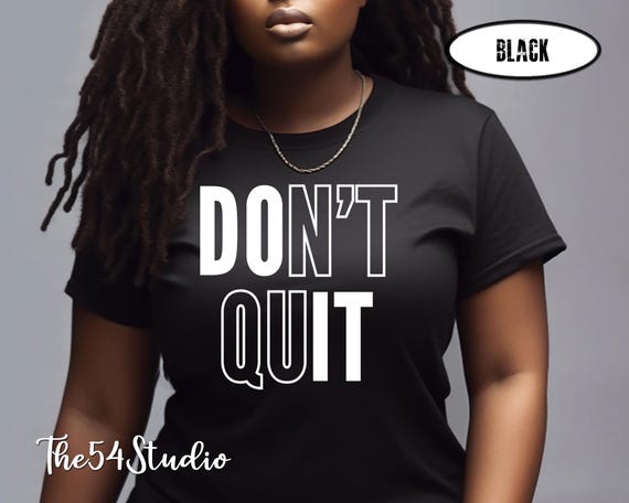 Don't Quit Stay Positive Affirmation Shirt for Entrepreneur, Empowerment Shirt, Inspirational Quotes Shirt, Motivational Tee, Positive Quote