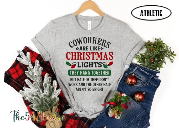 Funny Christmas gift for Coworkers Coworkers Are Like Christmas Lights Funny Christmas Shirt, Christmas lights Work Humor Gift for colleague