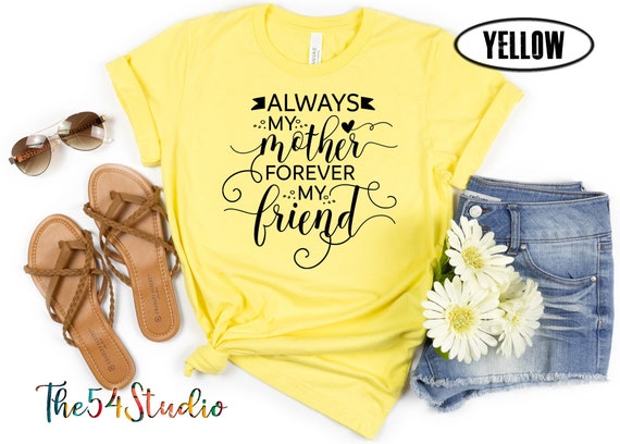 Always My Mother Forever My Friend T-shirt, Gift for mom, Mother's day gift, Gift from daughter, Sentimental gift