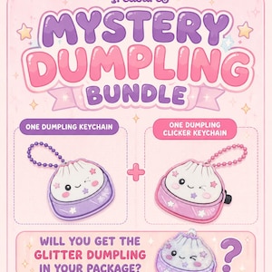 May include: A promotional graphic for a "Mystery Dumpling Bundle" featuring two dumpling-shaped keychains, one purple and one pink. The text includes "Whimsical Treasures," "Mystery Dumpling Bundle," and "Will you get the glitter dumpling in your package?"