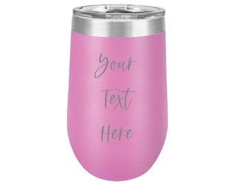Laser Engraved 16 ounce Stemless Wine Tumbler - Your Personalized Text