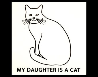 Cat Bumper Sticker "My Daughter/Son Is A Cat"