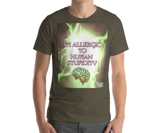 Jag är allergisk mot mänsklig dumhet unisex t-shirt