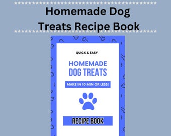 Homemade Dog Treats Recipe Book | Quick DIY Dog Snacks | Instant Digital Download