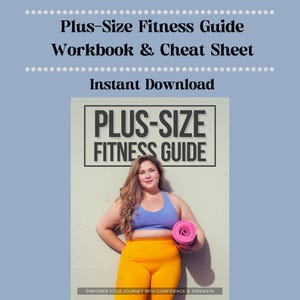May include: A plus-size fitness guide workbook and cheat sheet with an image of a woman in a blue sports bra and yellow leggings holding a pink yoga mat. The text "PLUS-SIZE FITNESS GUIDE" is in a white box on a light gray background.