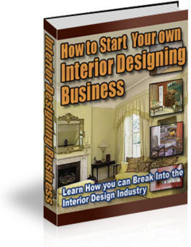 How to Start Your Own Interior Designing Business / 45 Page Printable