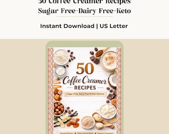 50 Coffee Creamer Recipes, Sugar-Free, Dairy-Free, Keto Options (Instant Download)