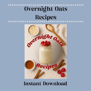May include: Image featuring a jar of overnight oats topped with raspberries, alongside ingredients like oats, honey, and cinnamon sticks. Text reads "Overnight Oats Recipes" and "Instant Download" on a light blue background.