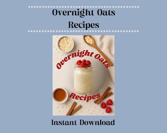 Overnight Oats Recipe Guide: 25 Healthy Flavors, Meal Prep Recipes (Printable PDF)