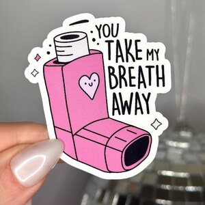 You Take My Breath Away Sticker: Funny Asthma Inhaler, Waterproof Vinyl