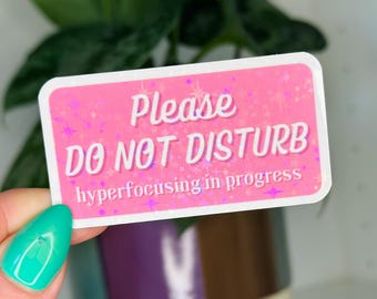Do Not Disturb I'm Hyperfocusing Sticker | ADHD | Neurodivergent | Holographic Stickers | Mental Health | Kindle Sticker