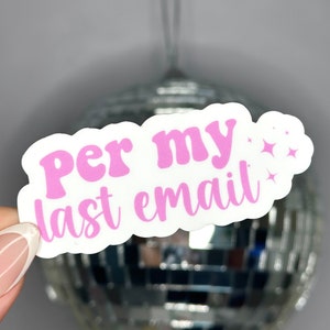 Pegatina con el mensaje "Per My Last Email" / Jerga de oficina / Humor corporativo / Pegatinas para portátiles, Pegatinas para botellas de agua / Regalo para amigos