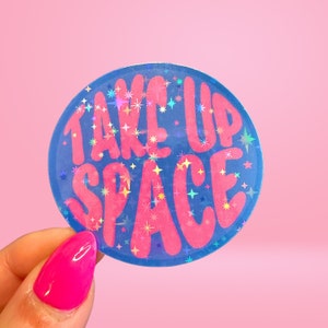 Sticker Take Up Space, holografische stickers, leuke sticker, stickers waterfles, cadeau voor vriend