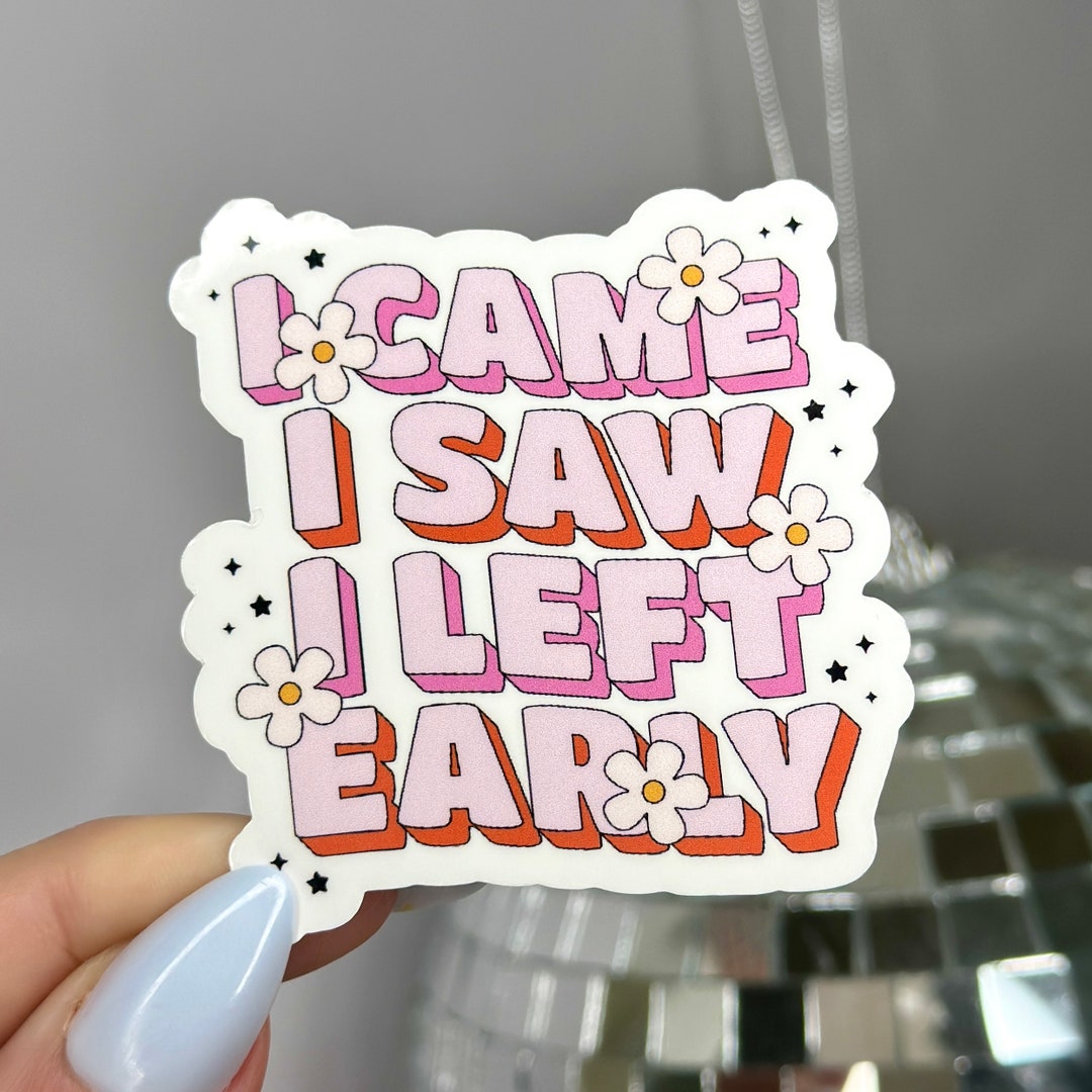 I Came, I Saw, I Left Early Sticker, Funny Introvert Stickers, Irish ...
