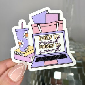 Né pour lire, obligé de travailler Sticker | Livre | Sticker imperméable | Autocollants drôles | Sticker Kindle