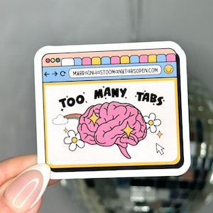 Too Many Tabs Open Glossy Sticker: Mental Health Gift