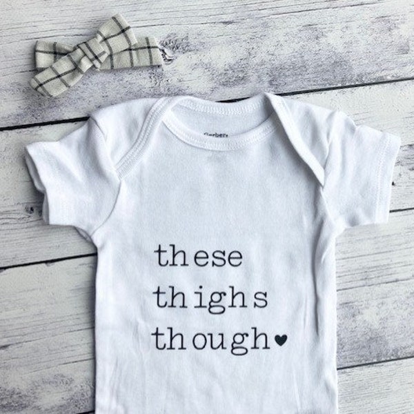 These Thighs Though Baby Onesie®, Baby Shower, Baby Gift, Thanksgiving, Apparel, Newborn Photoshoot, Organic, Natural Cotton, Funny Onesie