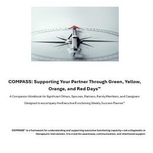 May include: A workbook titled COMPASS: Supporting Your Partner Through Green, Yellow, Orange, and Red Days. It is a companion workbook for significant others, spouses, partners, family members, and caregivers, featuring a compass graphic.