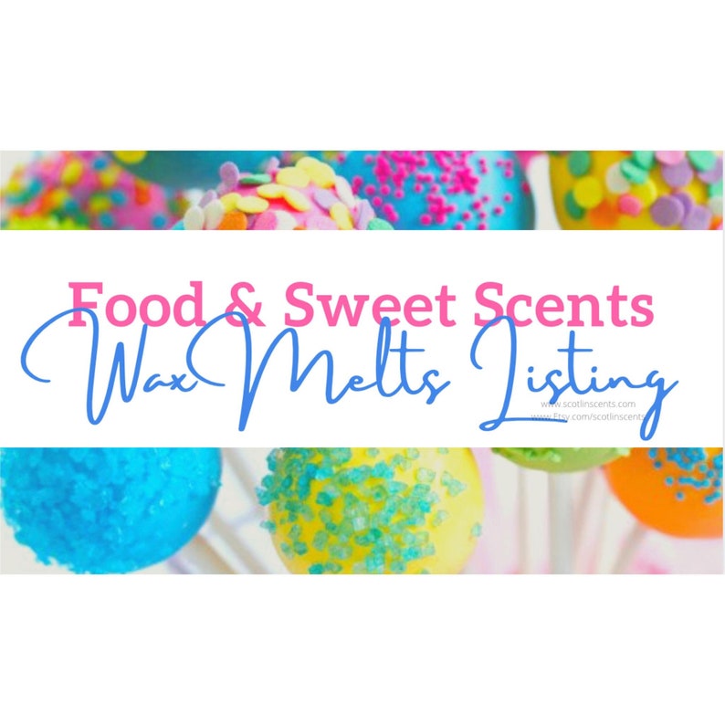May include: A colorful image with a banner that reads "Food & Sweet Scents Wax Melts Listing" with a website address. The image features several colorful cake pops with sprinkles.