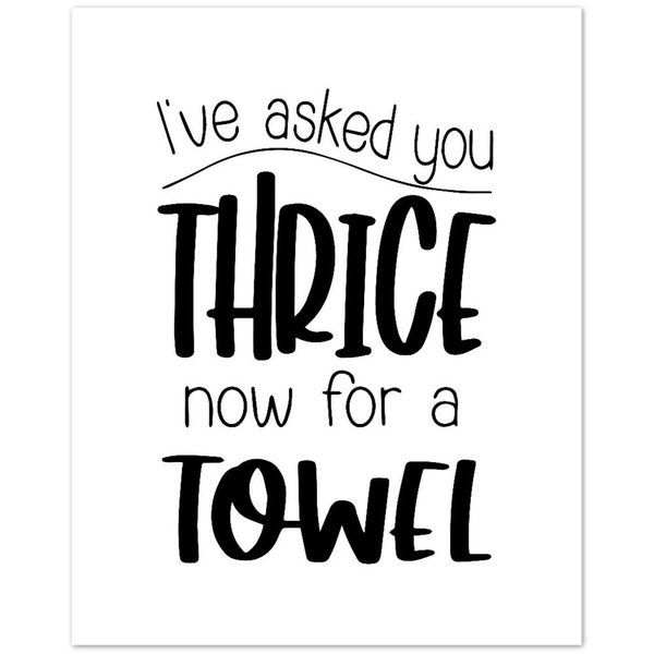 I've Asked You Thrice Now For A Towel Classic Matte Paper Poster | Physical Print