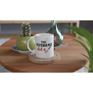 The Husband Did It White 11oz Ceramic Mug image 4