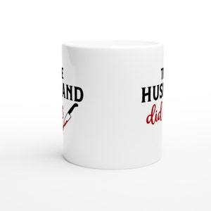 The Husband Did It White 11oz Ceramic Mug image 5