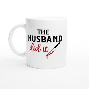 The Husband Did It White 11oz Ceramic Mug image 1
