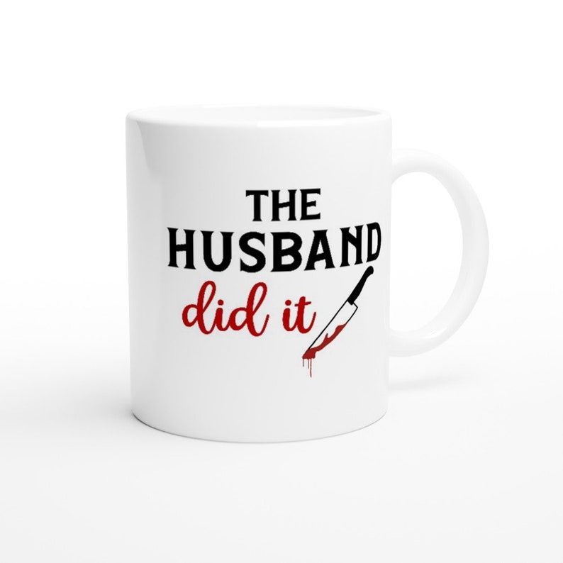 The Husband Did It White 11oz Ceramic Mug image 2