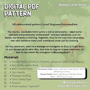 May include: Digital PDF pattern for a crocheted turtle. The pattern is US abbreviated and suitable for beginner to intermediate skill levels. Includes a list of materials such as yarn, a crochet hook, and safety eyes. The image also includes the text "Grumpy Little Turtles".