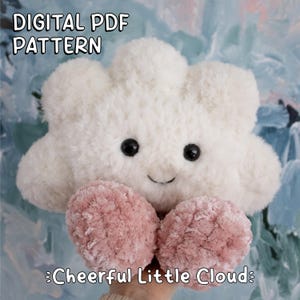 May include: A soft, cloud-shaped toy with a smiling face and pink feet. The cloud is white and fluffy, with black button eyes and a stitched smile. The text "DIGITAL PDF PATTERN" and "Cheerful Little Cloud" are visible.
