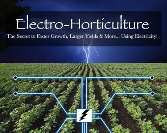 Electrohorticultura: El secreto para un crecimiento más rápido, mayores rendimientos y más... ¡Usando electricidad!