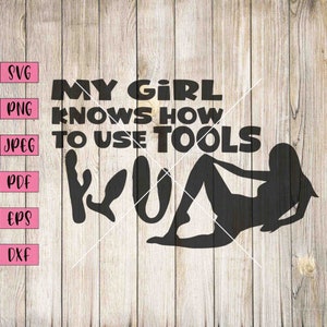 May include: Black and white silhouette of a woman with the text "My girl knows how to use tools" and a stylised image of a wrench.
